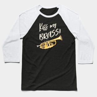 Kiss My Brass Band Trumpet Baseball T-Shirt
